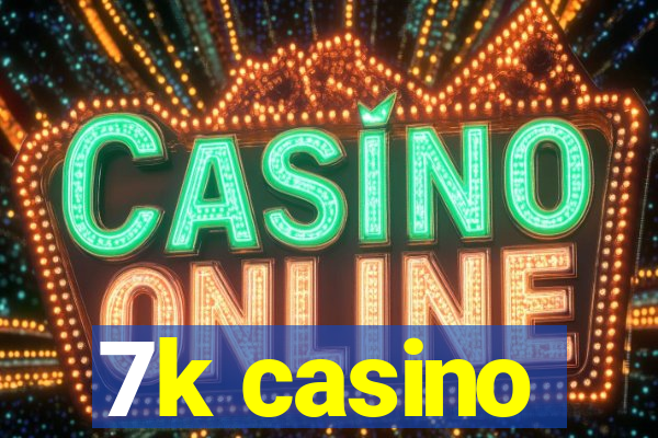 7k casino